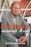 Alan Buckley: Pass and Move - Meine Geschichte - Alan Buckley: Pass and Move - My Story
