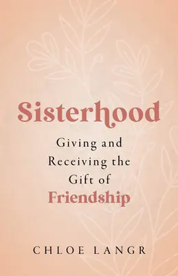 Schwesternschaft: Das Geschenk der Freundschaft schenken und annehmen - Sisterhood: Giving and Receiving the Gift of Friendship