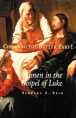 Die Wahl des besseren Teils? Frauen im Lukasevangelium - Choosing the Better Part?: Women in the Gospel of Luke