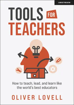 Werkzeuge für Lehrkräfte: Wie man lehrt, führt und lernt wie die besten Pädagogen der Welt - Tools for Teachers: How to Teach, Lead and Learn Like the World's Best Educators