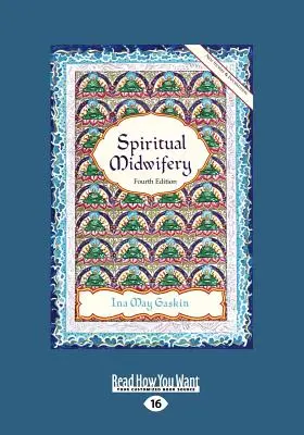 Spirituelle Hebammenarbeit: Ina May Gaskin (Großdruck 16pt) - Spiritual Midwifery: Ina May Gaskin (Large Print 16pt)