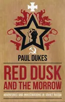 Rote Dämmerung und die Morgendämmerung - Abenteuer und Ermittlungen in Sowjetrussland - Red Dusk and the Morrow - Adventures and Investigation in Soviet Russia