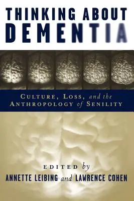 Nachdenken über Demenz - Kultur, Verlust und die Anthropologie der Senilität - Thinking About Dementia - Culture, Loss, and the Anthropology of Senility