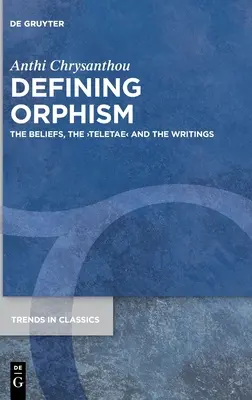 Den Orphismus definieren: Die Überzeugungen, die >Teletae - Defining Orphism: The Beliefs, the >Teletae