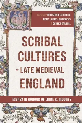 Schreiberkulturen im spätmittelalterlichen England: Aufsätze zu Ehren von Linne R. Mooney - Scribal Cultures in Late Medieval England: Essays in Honour of Linne R. Mooney