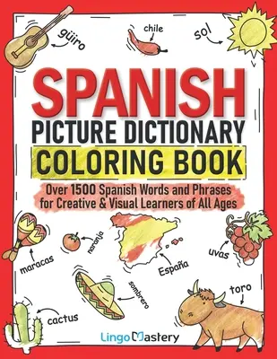 Spanisches Bilderwörterbuch zum Ausmalen: Über 1500 spanische Wörter und Redewendungen für kreative und visuelle Lerner aller Altersgruppen - Spanish Picture Dictionary Coloring Book: Over 1500 Spanish Words and Phrases for Creative & Visual Learners of All Ages