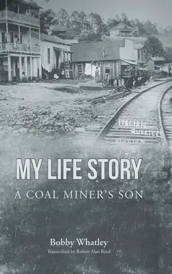 Meine Lebensgeschichte: Ein Bergarbeitersohn - My Life Story: A Coal Miner's Son