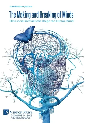 Das Entstehen und Zerbrechen von Köpfen: Wie soziale Interaktionen den menschlichen Geist formen - The Making and Breaking of Minds: How social interactions shape the human mind