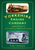 Yorkshire Engine Company - Sheffields Lokomotivenhersteller - Yorkshire Engine Company - Sheffield's Locomotive Manufacturer