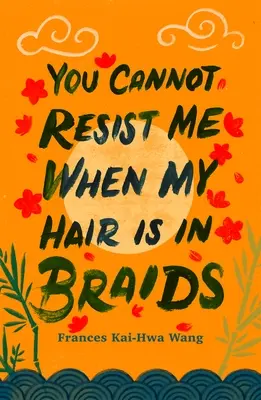 Du kannst mir nicht widerstehen, wenn mein Haar zu Zöpfen geflochten ist - You Cannot Resist Me When My Hair Is in Braids