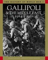 Gallipoli und der Nahe Osten 1914-1918 - Von den Dardanellen nach Mesopotamien - Gallipoli & the Middle East 1914-1918 - From the Dardanelles to Mesopotamia