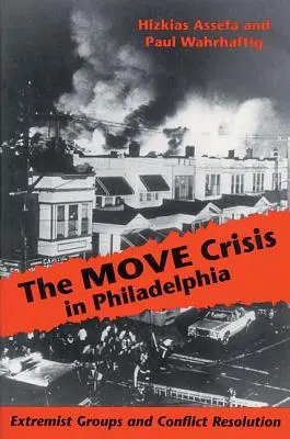 Die MOVE-Krise in Philadelphia: Extremistische Gruppen und Konfliktlösung - The MOVE Crisis In Philadelphia: Extremist Groups and Conflict Resolution