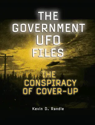 Die UFO-Akten der Regierung: Die Verschwörung der Vertuschung - The Government UFO Files: The Conspiracy of Cover-Up