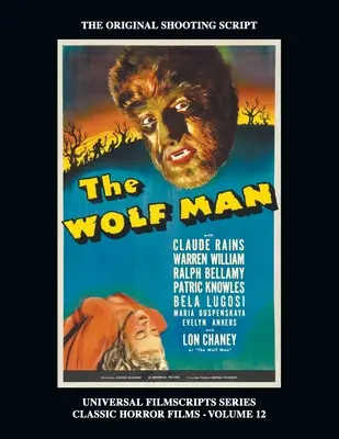 Der Wolfsmensch (Universal Filmscript Series): Universal Filmscripts Series Klassische Horrorfilme, Bd. 12 - The Wolf Man (Universal Filmscript Series): Universal Filmscripts Series Classic Horror Films, Vol. 12