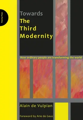 Auf dem Weg in die dritte Moderne - Wie gewöhnliche Menschen die Welt verändern - Towards the Third Modernity - How Ordinary People are Transforming the World