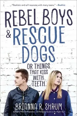 Rebel Boys and Rescue Dogs, oder Dinge, die mit Zähnen küssen - Rebel Boys and Rescue Dogs, or Things That Kiss with Teeth