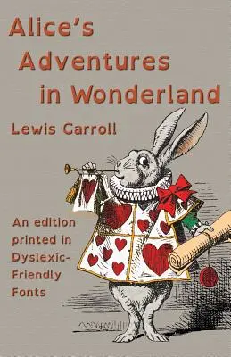 Alices Abenteuer im Wunderland: Eine Ausgabe in legastheniefreundlichen Schriftarten - Alice's Adventures in Wonderland: An edition printed in Dyslexic-Friendly Fonts