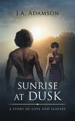Sonnenaufgang in der Abenddämmerung: Eine Geschichte von Liebe und Sklaverei - Sunrise at Dusk: A Story of Love and Slavery