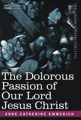 Der qualvolle Leidensweg unseres Herrn Jesus Christus - The Dolorous Passion of Our Lord Jesus Christ