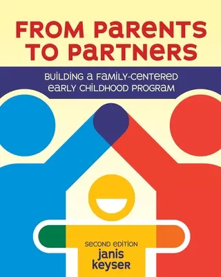 Von Eltern zu Partnern: Aufbau eines familienzentrierten Programms für die frühe Kindheit - From Parents to Partners: Building a Family-Centered Early Childhood Program
