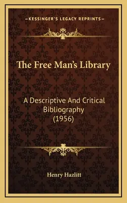 The Free Man's Library: Eine beschreibende und kritische Bibliographie (1956) - The Free Man's Library: A Descriptive And Critical Bibliography (1956)