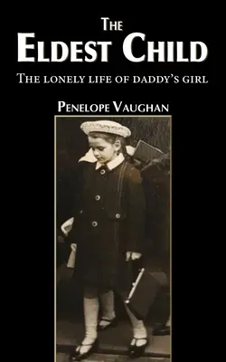 Das älteste Kind: Das einsame Leben von Daddys Mädchen - The Eldest Child: The lonely life of daddy's girl