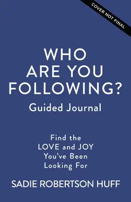 Wem folgst du? Geführtes Tagebuch: Finde die Liebe und Freude, nach der du gesucht hast - Who Are You Following? Guided Journal: Find the Love and Joy You've Been Looking for