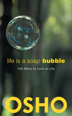 Das Leben ist eine Seifenblase: 100 Wege, das Leben zu betrachten - Life Is a Soap Bubble: 100 Ways to Look at Life