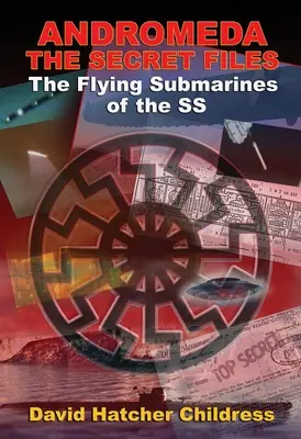 Andromeda: Die Geheimakten: Die fliegenden U-Boote der SS - Andromeda: The Secret Files: The Flying Submarines of the SS