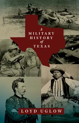 Eine Militärgeschichte von Texas: Band 15 - A Military History of Texas: Volume 15