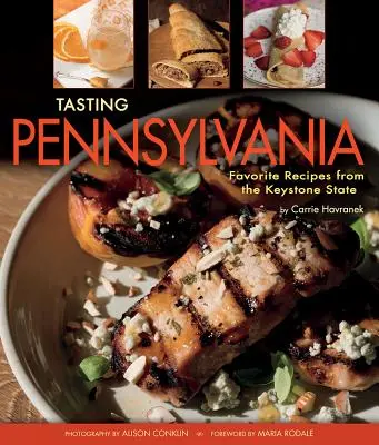 Pennsylvania zum Probieren: Lieblingsrezepte aus dem Bundesstaat Keystone - Tasting Pennsylvania: Favorite Recipes from the Keystone State