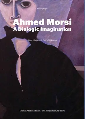 Ahmed Morsi: Eine dialogische Vorstellungswelt - Ahmed Morsi: A Dialogic Imagination