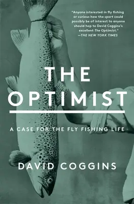 Der Optimist: Ein Plädoyer für das Leben als Fliegenfischer - The Optimist: A Case for the Fly Fishing Life
