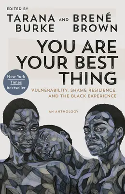 Du bist dein bestes Stück: Verletzlichkeit, Schamresistenz und die Erfahrung der Schwarzen - You Are Your Best Thing: Vulnerability, Shame Resilience, and the Black Experience