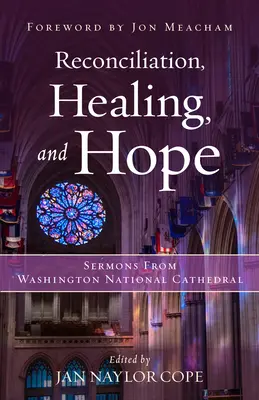 Versöhnung, Heilung und Hoffnung: Predigten aus der Washington National Cathedral - Reconciliation, Healing, and Hope: Sermons from Washington National Cathedral