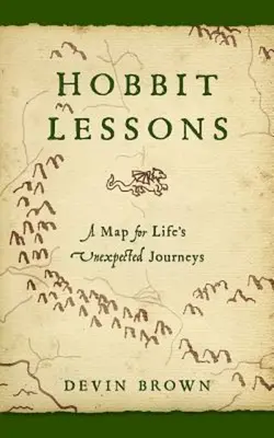 Hobbit-Lektionen: Eine Karte für die unerwarteten Reisen des Lebens - Hobbit Lessons: A Map for Life's Unexpected Journeys