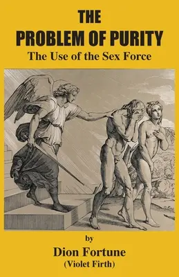 Das Problem der Reinheit: Der Gebrauch der Sexualkraft - The Problem of Purity: The Use of the Sex Force