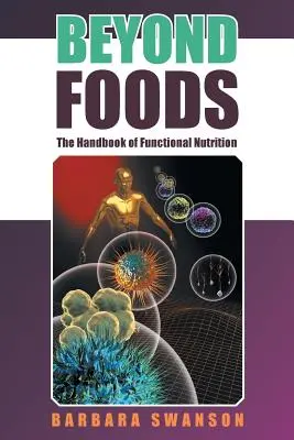 Jenseits von Lebensmitteln: Das Handbuch der funktionellen Ernährung - Beyond Foods: The Handbook of Functional Nutrition