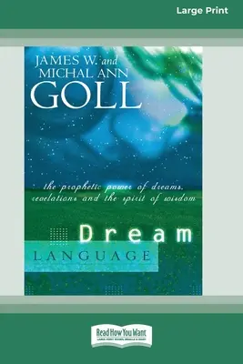 Traumsprache: Die prophetische Kraft von Träumen, Offenbarungen und dem Geist der Weisheit (16pt Large Print Edition) - Dream Language: The Prophetic Power of Dreams, Revelations, and the Spirit of Wisdom (16pt Large Print Edition)