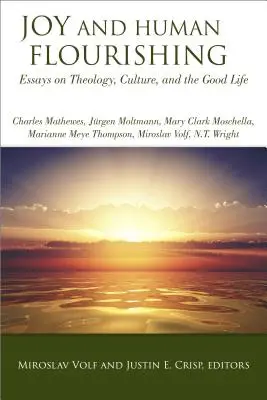 Freude und menschliche Entfaltung: Essays über Theologie, Kultur und das gute Leben - Joy and Human Flourishing: Essays on Theology, Culture and the Good Life