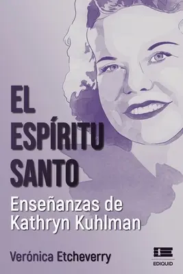 El Espritu Santo. Enseanzas de Kathryn Kuhlman