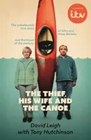 Thief, His Wife and The Canoe - Die unglaublich wahre Geschichte hinter dem ITV-Drama - Thief, His Wife and The Canoe - The unbelievably true story behind the ITV drama