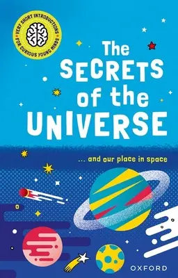 Sehr kurze Einführungen für neugierige junge Menschen: Die Geheimnisse des Universums - Very Short Introductions for Curious Young Minds: The Secrets of the Universe