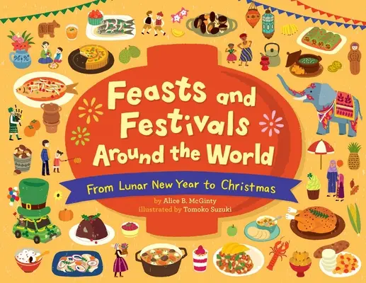 Feste und Feiertage auf der ganzen Welt: Vom Mondneujahrsfest bis Weihnachten - Feasts and Festivals Around the World: From Lunar New Year to Christmas