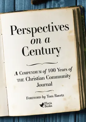 Perspektiven für ein Jahrhundert: Ein Kompendium von 100 Jahren Christlicher Gemeinschaftszeitschrift - Perspectives on a Century: A Compendium of 100 Years of the Christian Community Journal