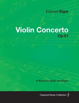 Edward Elgar - Violinkonzert - Op.61 - Eine Partitur für Violine und Klavier - Edward Elgar - Violin Concerto - Op.61 - A Score for Violin and Piano