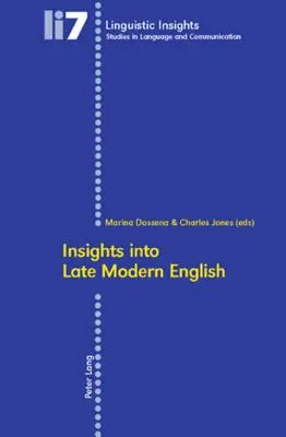Einblicke in das spätmoderne Englisch: Zweiter Druck - Insights Into Late Modern English: Second Printing
