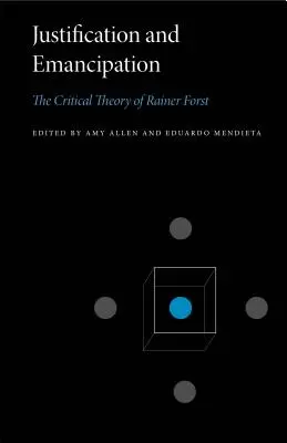 Rechtfertigung und Emanzipation: Die Kritische Theorie von Rainer Forst - Justification and Emancipation: The Critical Theory of Rainer Forst