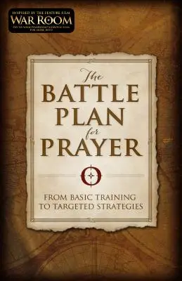 Der Schlachtplan für das Gebet: Vom Basistraining zu gezielten Strategien - The Battle Plan for Prayer: From Basic Training to Targeted Strategies