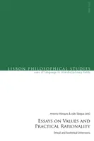 Aufsätze über Werte und praktische Rationalität: Ethische und ästhetische Dimensionen - Essays on Values and Practical Rationality: Ethical and Aesthetical Dimensions
